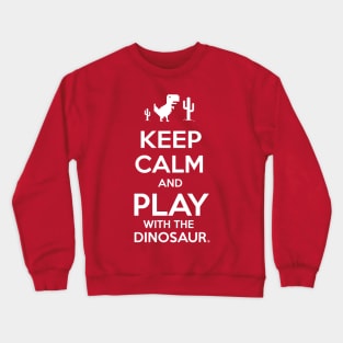 KEEP CALM AND PLAY WITH THE DINOSAUR Crewneck Sweatshirt